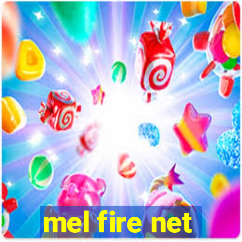 mel fire net