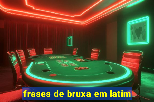 frases de bruxa em latim