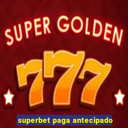 superbet paga antecipado