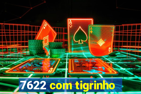 7622 com tigrinho