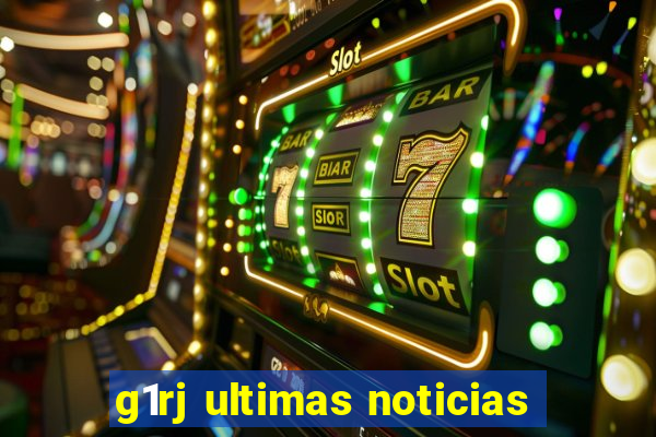 g1rj ultimas noticias