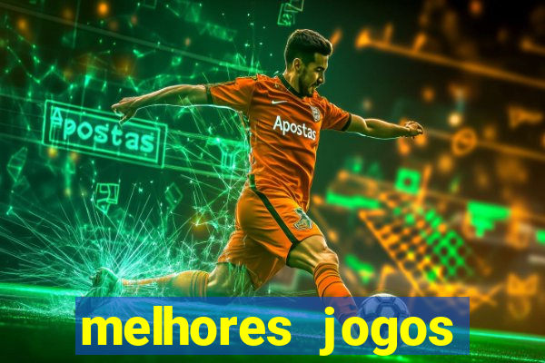 melhores jogos estrela bet