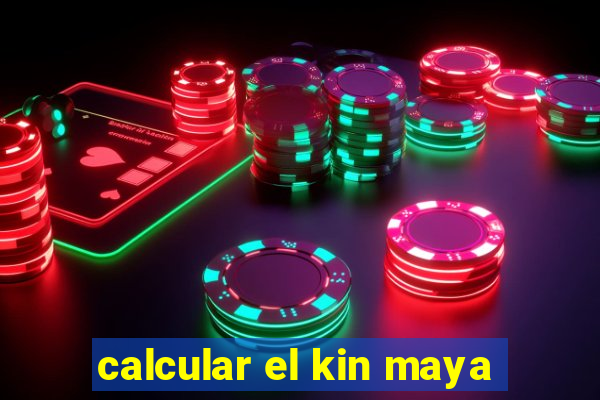 calcular el kin maya