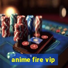 anime fire vip