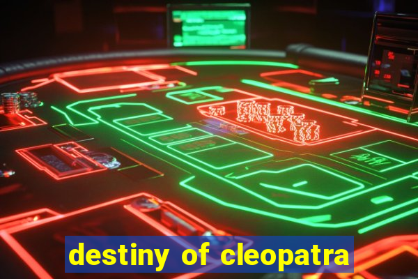 destiny of cleopatra