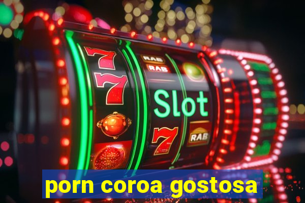 porn coroa gostosa