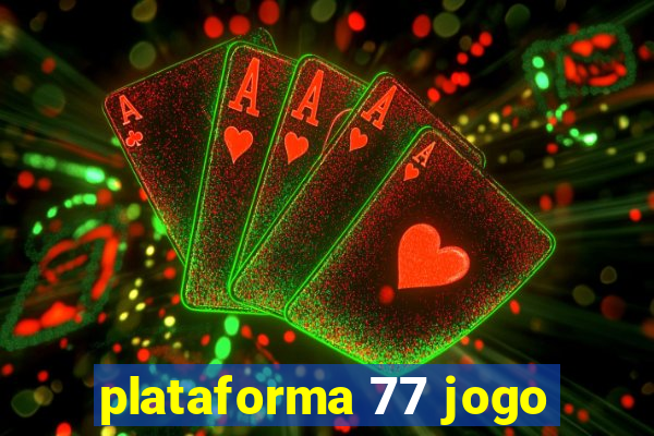 plataforma 77 jogo