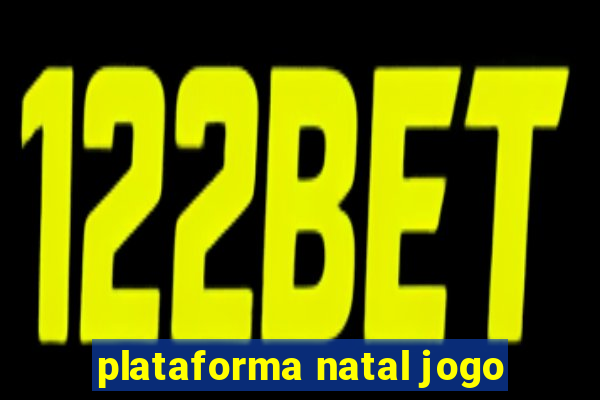 plataforma natal jogo