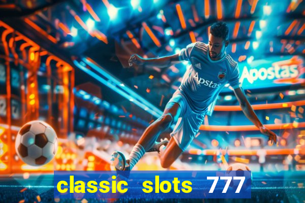 classic slots 777 paga mesmo