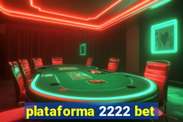 plataforma 2222 bet