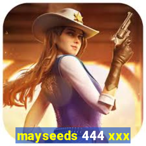 mayseeds 444 xxx