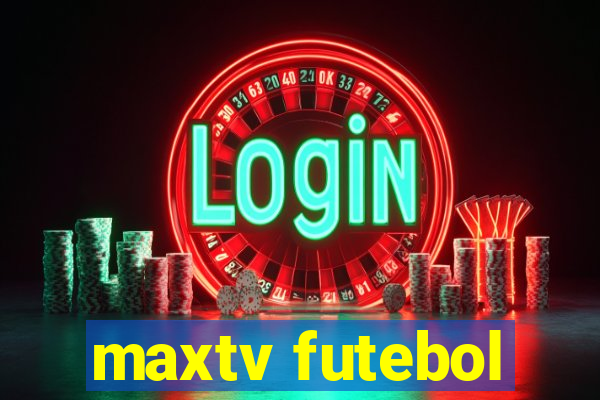 maxtv futebol