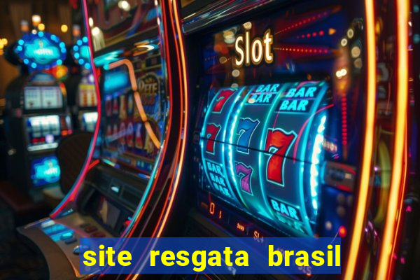 site resgata brasil é confiável