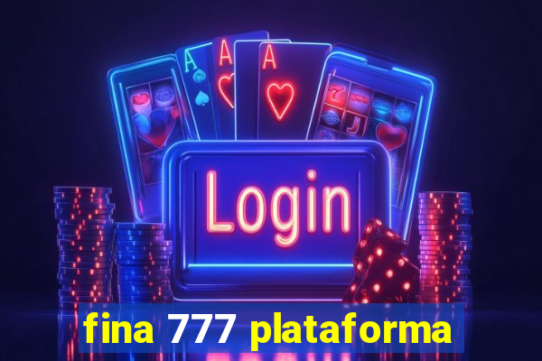 fina 777 plataforma