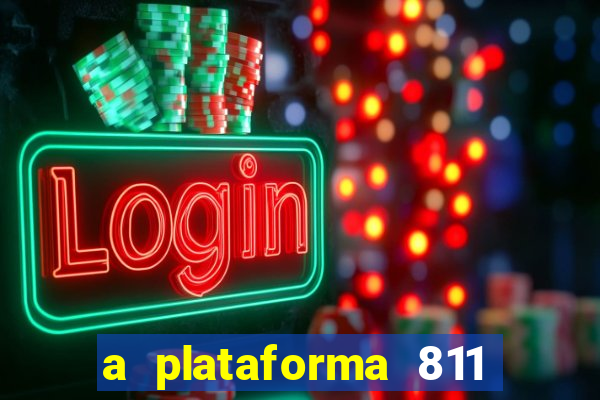 a plataforma 811 bet é confiável