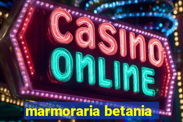 marmoraria betania