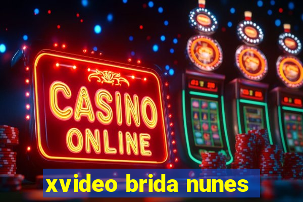 xvideo brida nunes