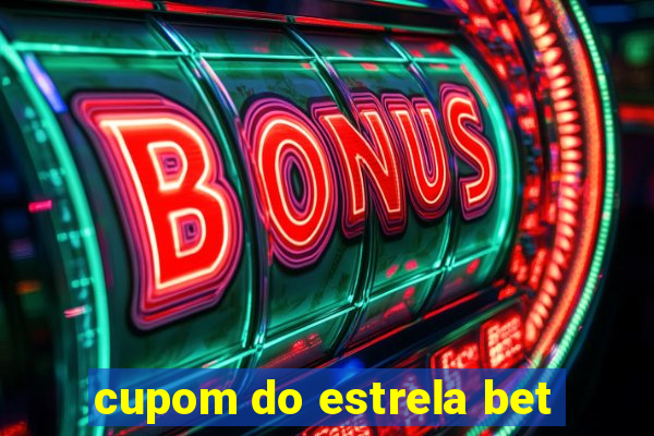 cupom do estrela bet