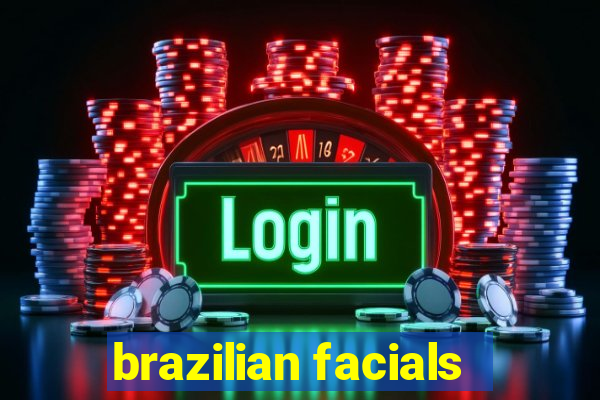 brazilian facials