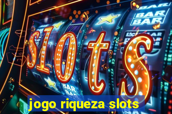 jogo riqueza slots