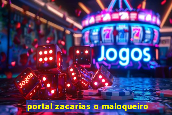 portal zacarias o maloqueiro