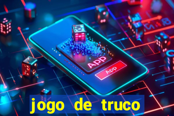 jogo de truco valendo dinheiro real