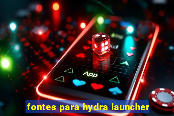 fontes para hydra launcher