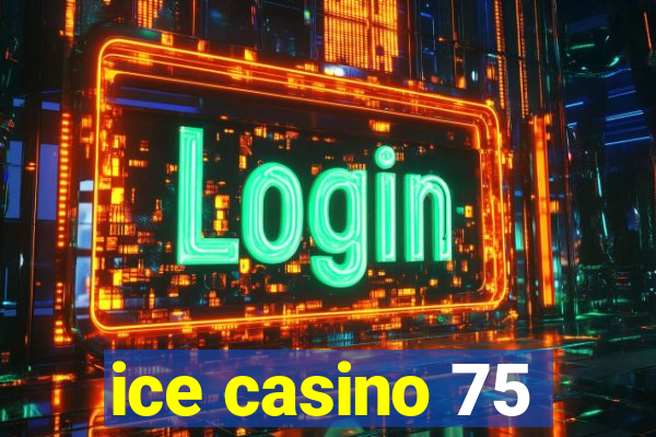 ice casino 75