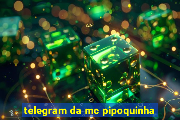 telegram da mc pipoquinha