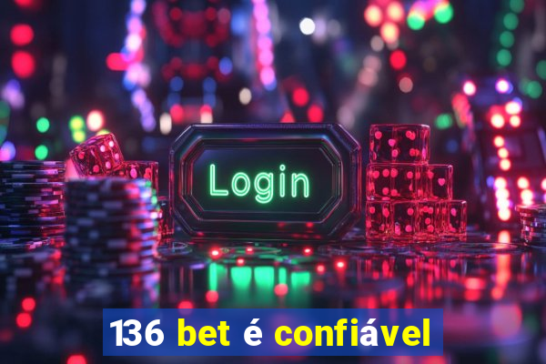 136 bet é confiável