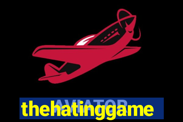 thehatinggame