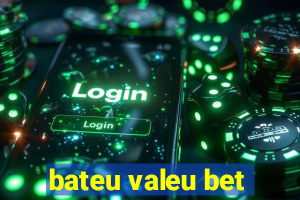 bateu valeu bet