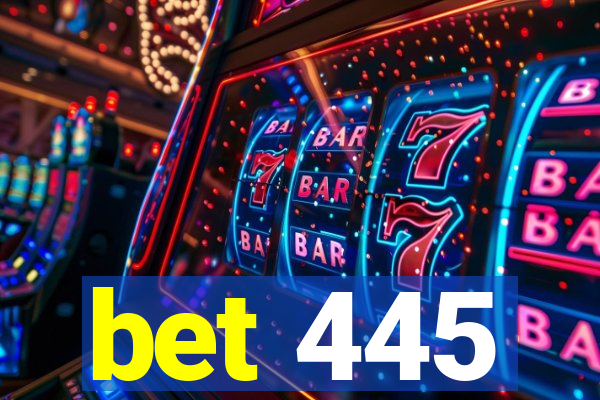 bet 445