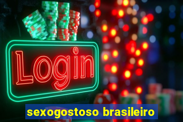 sexogostoso brasileiro