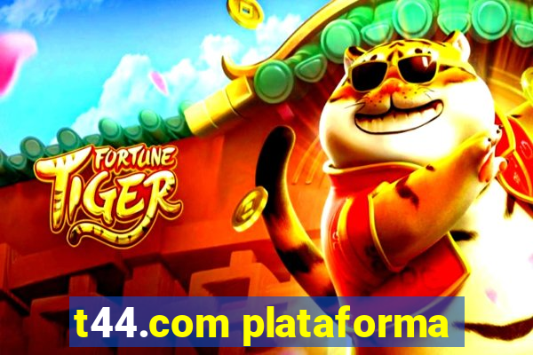 t44.com plataforma