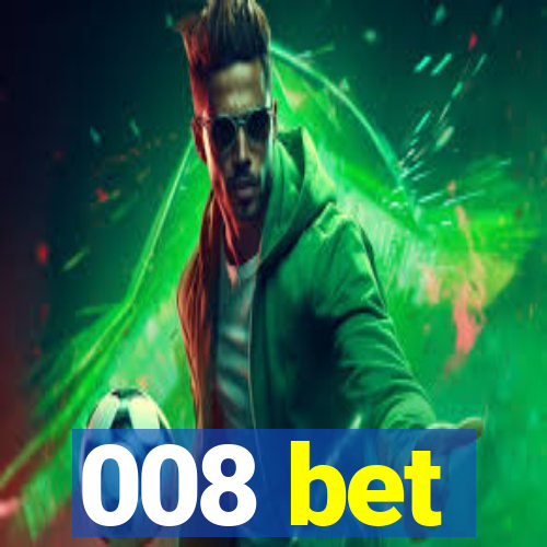 008 bet