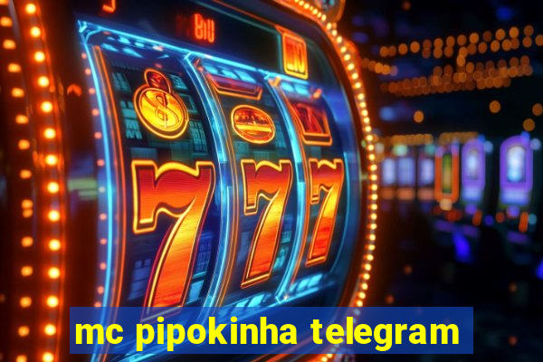 mc pipokinha telegram