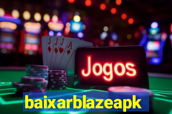 baixarblazeapk