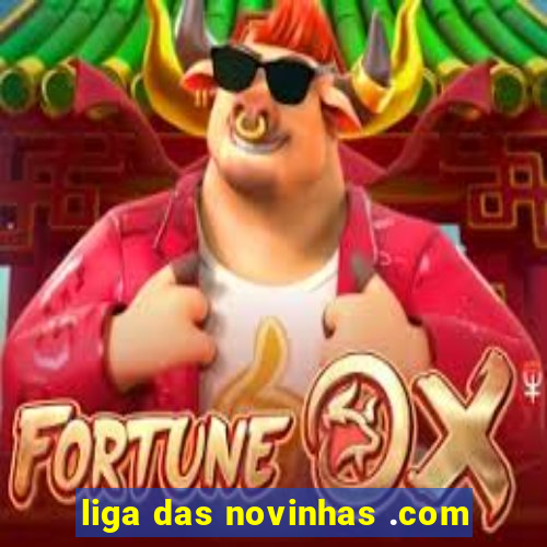 liga das novinhas .com