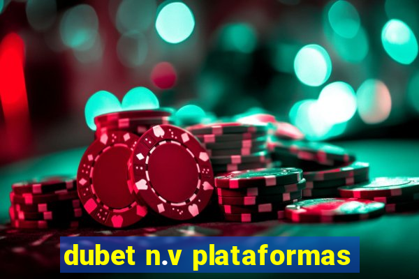 dubet n.v plataformas