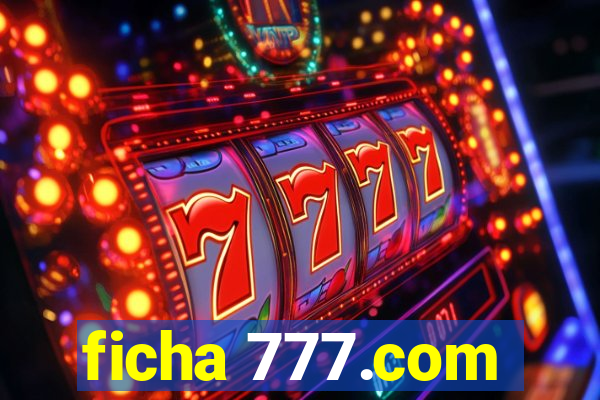 ficha 777.com