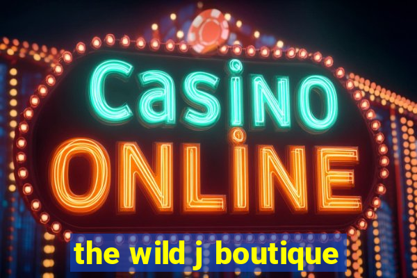 the wild j boutique