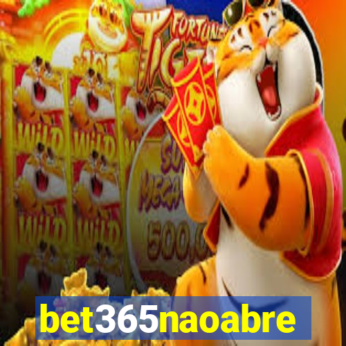 bet365naoabre