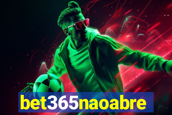 bet365naoabre