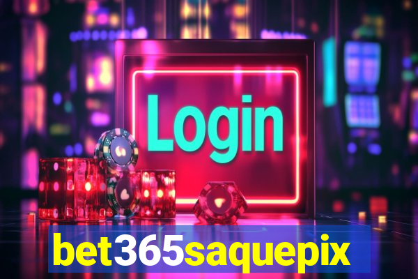 bet365saquepix