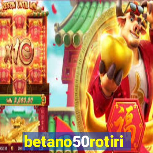 betano50rotiri