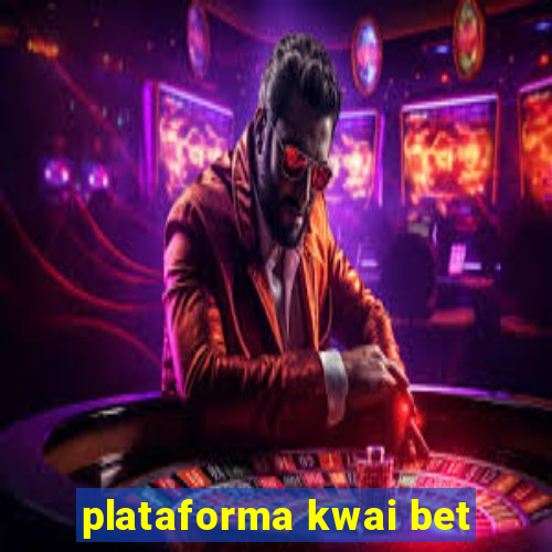 plataforma kwai bet