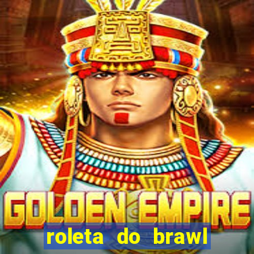 roleta do brawl stars 2024