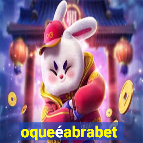 oqueéabrabet