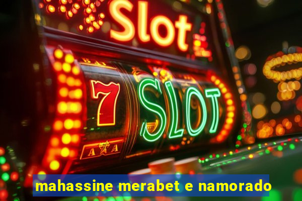 mahassine merabet e namorado